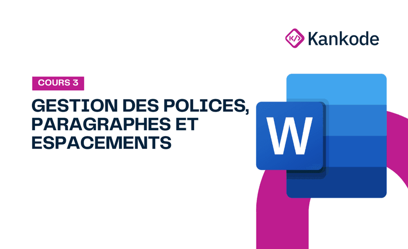 COURS 3 : GESTION DES POLICES, PARAGRAPHES ET ESPACEMENTS