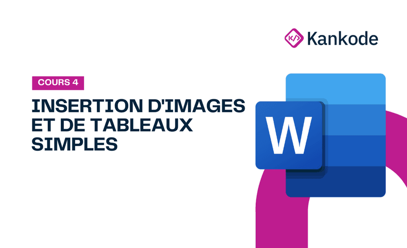 COURS 4 : INSERTION D’IMAGES ET DE TABLEAUX SIMPLES